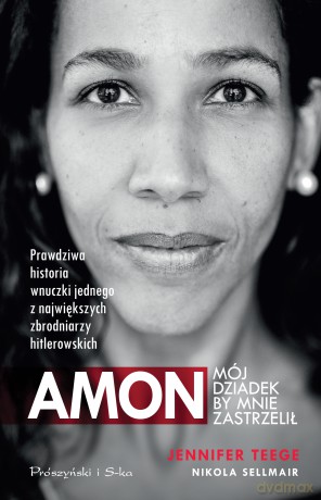 Amon. Mój dziadek by mnie zastrzelił - Jennifer Teege, Nicola Sellmair [KSIĄŻKA]
