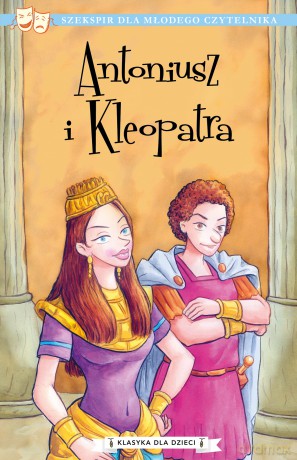 Antoniusz i Kleopatra. Klasyka dla dzieci. William Szekspir - William Szekspir [KSIĄŻKA]