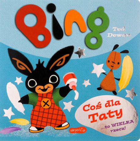 Bing. Coś dla Taty - Ted Dewan [KSIĄŻKA]