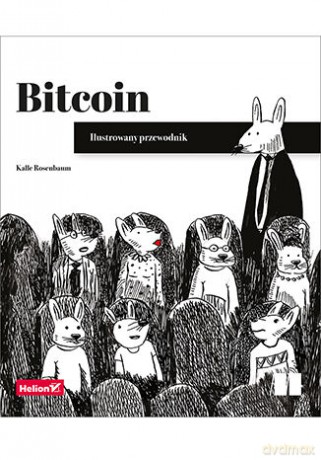 Bitcoin. Ilustrowany przewodnik - Kalle Rosenbaum [KSIĄŻKA]