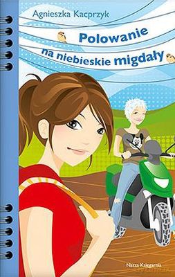 Polowanie Na Niebieskie Migdały - Agnieszka Kacprzyk [KSIĄŻKA]
