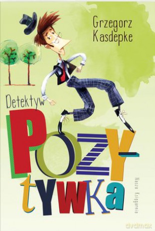 Detektyw Pozytywka - Grzegorz Kasdepke [KSIĄŻKA]