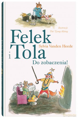 Do zobaczenia. Felek i Tola - Sylvia VandenHeede [KSIĄŻKA]