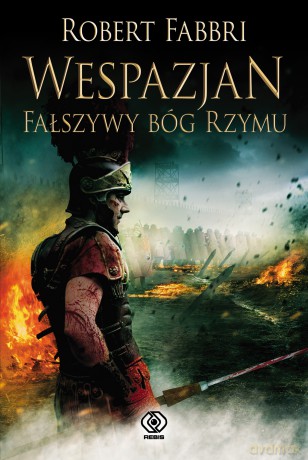 Fałszywy bóg Rzymu. Wespazjan (Tom 3) - Robert Fabbri [KSIĄŻKA]
