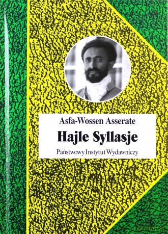 Hajle Selasje. Ostatni cesarz Etopii - Asfa-Wossen Asserate [KSIĄŻKA]