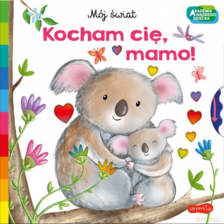 Kocham cię, mamo. Akademia mądrego dziecka. Mój świat [KSIĄŻKA]