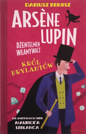 Król brylantów. Arsne Lupin dżentelmen włamywacz (Tom 8) - Dariusz Rekosz, Maurice Leblanc [KSIĄŻKA]