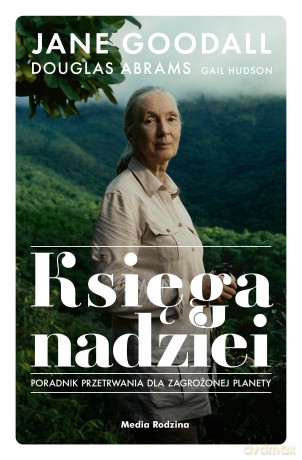 Księga nadziei. Poradnik przetrwania w trudnych czasach - Jane Goodall, Douglas Abrams [KSIĄŻKA]