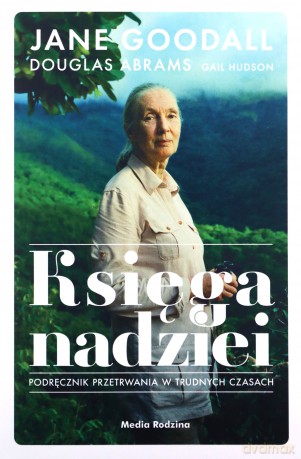 Księga nadziei. Poradnik przetrwania w trudnych czasach - Jane Goodall, Douglas Abrams [KSIĄŻKA]