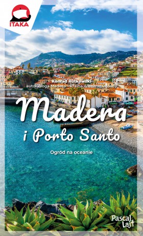 Madera i Porto Santo. Pascal Lajt - Konrad Rutkowski [KSIĄŻKA]