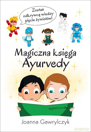 Magiczna księga Ayurvedy - Joanna Gawrylczyk [KSIĄŻKA]