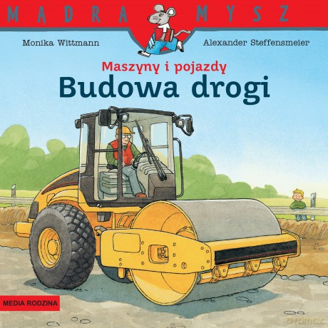 Maszyny i pojazdy. Budowa drogi. Mądra Mysz - Monika Wittmann [KSIĄŻKA]