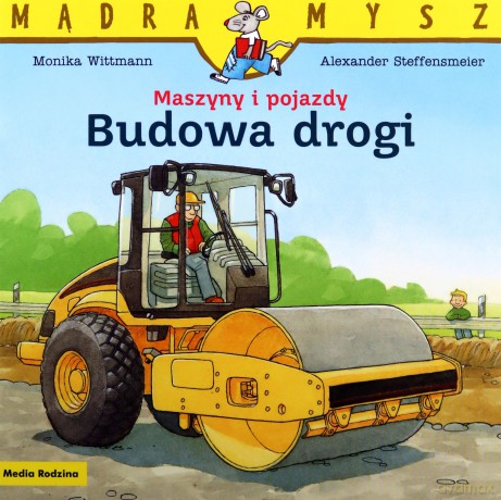 Maszyny i pojazdy. Budowa drogi. Mądra Mysz - Monika Wittmann [KSIĄŻKA]