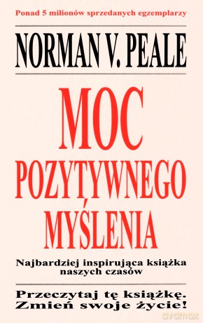 Moc pozytywnego myślenia - Norman Vincent Peale [KSIĄŻKA]