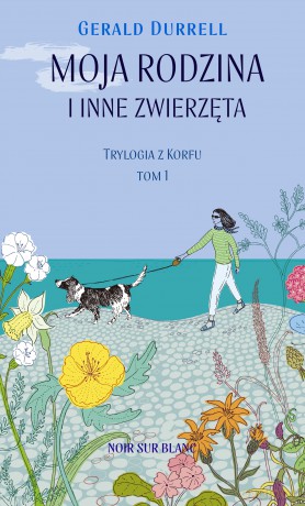 Moja rodzina i inne zwierzęta. Trylogia z Korfu (Tom 1) - Gerald Durrell [KSIĄŻKA]