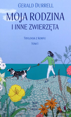 Moja rodzina i inne zwierzęta. Trylogia z Korfu (Tom 1) - Gerald Durrell [KSIĄŻKA]