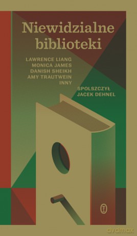 Niewidzialne biblioteki - Lawrence Liang, Monica James, Danish Sheikh [KSIĄŻKA]