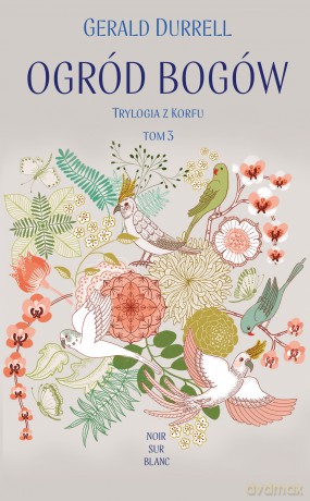 Ogród bogów. Trylogia z Korfu (Tom 3) - Gerald Durrell [KSIĄŻKA]
