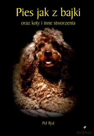 Pies jak z bajki oraz koty i inne stworzenia - Pel Ryd [KSIĄŻKA]