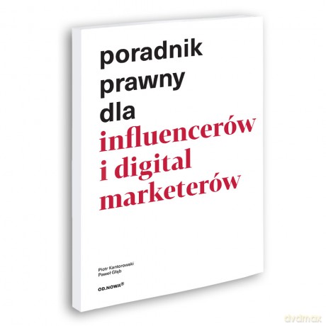 Poradnik prawny dla influencerów i digital marketerów - Piotr Kantorowski, Paweł Głąb [KSIĄŻKA]