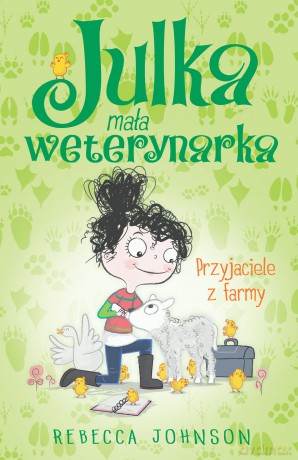 Przyjaciele z farmy. Julka mała weterynarka (Tom 3) - Rebecca Johnson [KSIĄŻKA]
