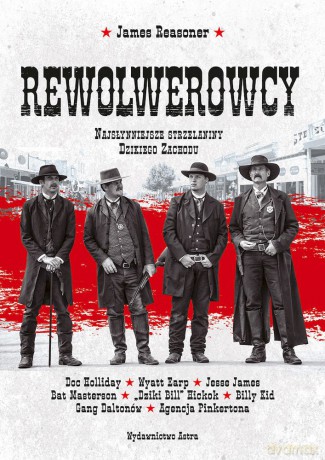 Rewolwerowcy. Najsłynniejsze strzelaniny Dzikiego Zachodu - James Reasoner [KSIĄŻKA]