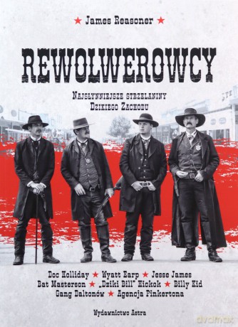 Rewolwerowcy. Najsłynniejsze strzelaniny Dzikiego Zachodu - James Reasoner [KSIĄŻKA]