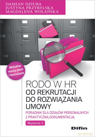 RODO w HR. Od rekrutacji do rozwiązania umowy. Poradnik dla działów personalnych z praktyczną dokumentacją - Damian Dziuba, Justyna Przybylska, Magdalena Wolańska [KSIĄŻKA]