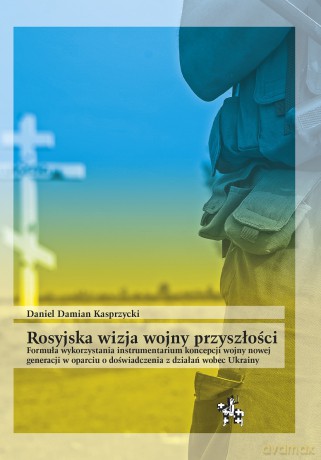 Rosyjska wizja wojny przyszłości - Daniel Damian Kasprzycki [KSIĄŻKA]