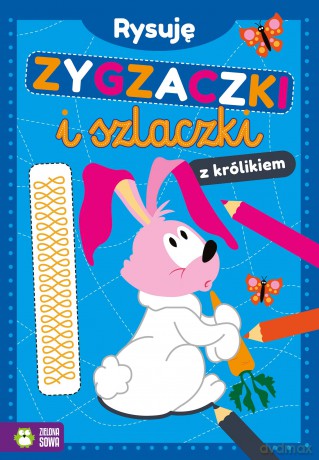 Rysuję zygzaczki i szlaczki z królikiem [KSIĄŻKA]