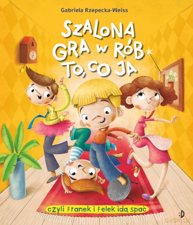Szalona gra w rób to, co ja! - Gabriela Rzepecka-Weiss [KSIĄŻKA]