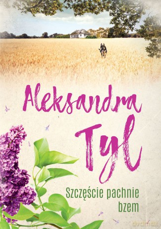 Szczęście pachnie bzem - Aleksandra Tyl [KSIĄŻKA]