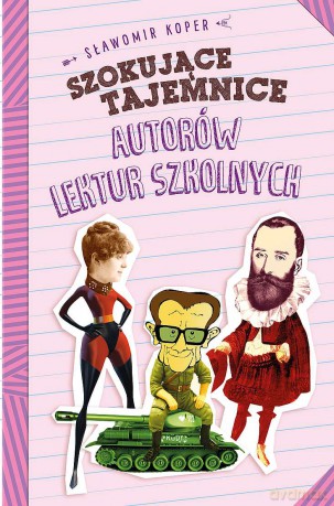 Szokujące tajemnice autorów lektur szkolnych - Sławomir Koper [KSIĄŻKA]