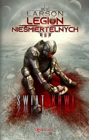 Świat Krwi. Legion Nieśmiertelnych (Tom 8) - B. V. Larson [KSIĄŻKA]