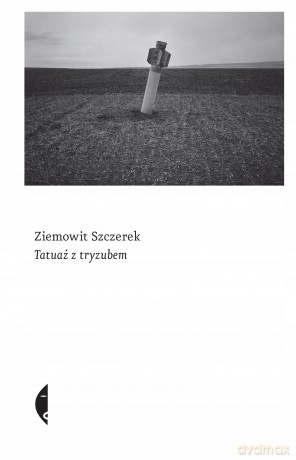 Tatuaż z tryzubem - Ziemowit Szczerek [KSIĄŻKA]