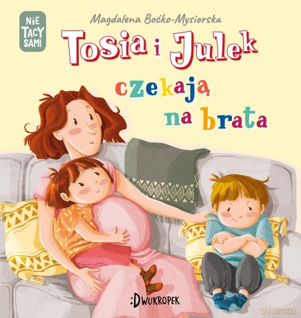 Tosia i Julek czekają na brata. (Nie) tacy sami - Magdalena Boćko-Mysiorska [KSIĄŻKA]
