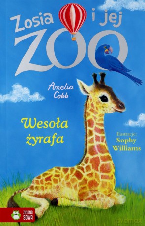 Wesoła żyrafa. Zosia i jej zoo - Amelia Cobb [KSIĄŻKA]