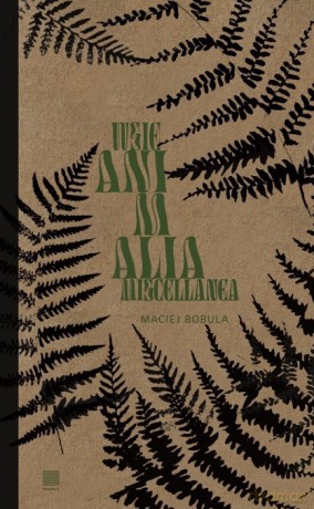 Wsie Animalia Miscellanea - Maciej Bobula [KSIĄŻKA]
