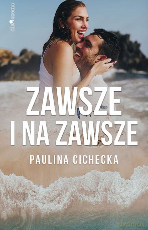 Zawsze i na zawsze - Paulina Cichecka [KSIĄŻKA]