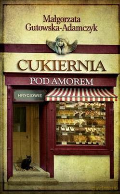 Cukiernia Pod Amorem Hryciowie Tom 3 - Małgorzata Gutowska-Adamczyk [KSIĄŻKA]