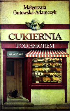 Cukiernia Pod Amorem Hryciowie Tom 3 - Małgorzata Gutowska-Adamczyk [KSIĄŻKA]