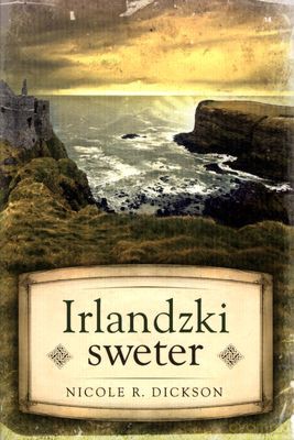 Irlandzki Sweter - Nicole R. Dickson [KSIĄŻKA]