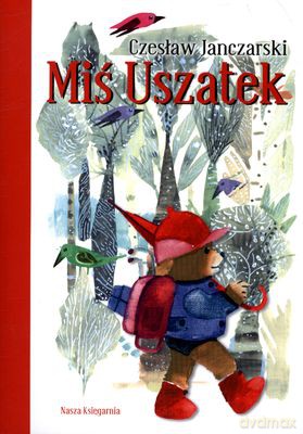 Miś Uszatek Wyd.2011 - Czesław Janczarski [KSIĄŻKA]