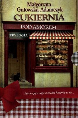 Pakiet 2011 Cukierni Pod Amorem Trylogia (twarda) - Małgorzata Gutowska-Adamczyk [KSIĄŻKA]