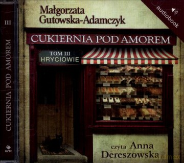Cukiernia Pod Amorem Tom III Hryciowie (twarda) - Małgorzata Gutowska-Adamczyk [AUDIOBOOK] [CD-MP3]