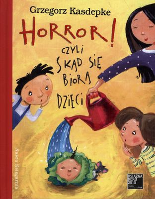 Horror Czyli Skąd Się Biorą Dzieci Wyd.2011 (twarda) - Grzegorz Kasdepke [KSIĄŻKA]
