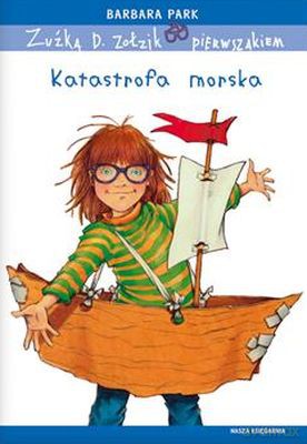 Zuźka D. Zołzik Pierwszakiem Katastrofa Morska - Barbara Park [KSIĄŻKA]