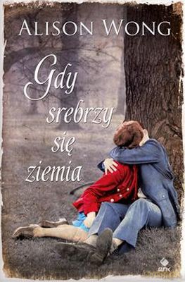 Gdy Srebrzy Się Ziemia - Alison Wong [KSIĄŻKA]