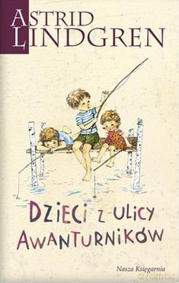 Dzieci Z Ulicy Awanturników - Astrid Lindgren [KSIĄŻKA]