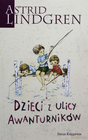 Dzieci Z Ulicy Awanturników - Astrid Lindgren [KSIĄŻKA]